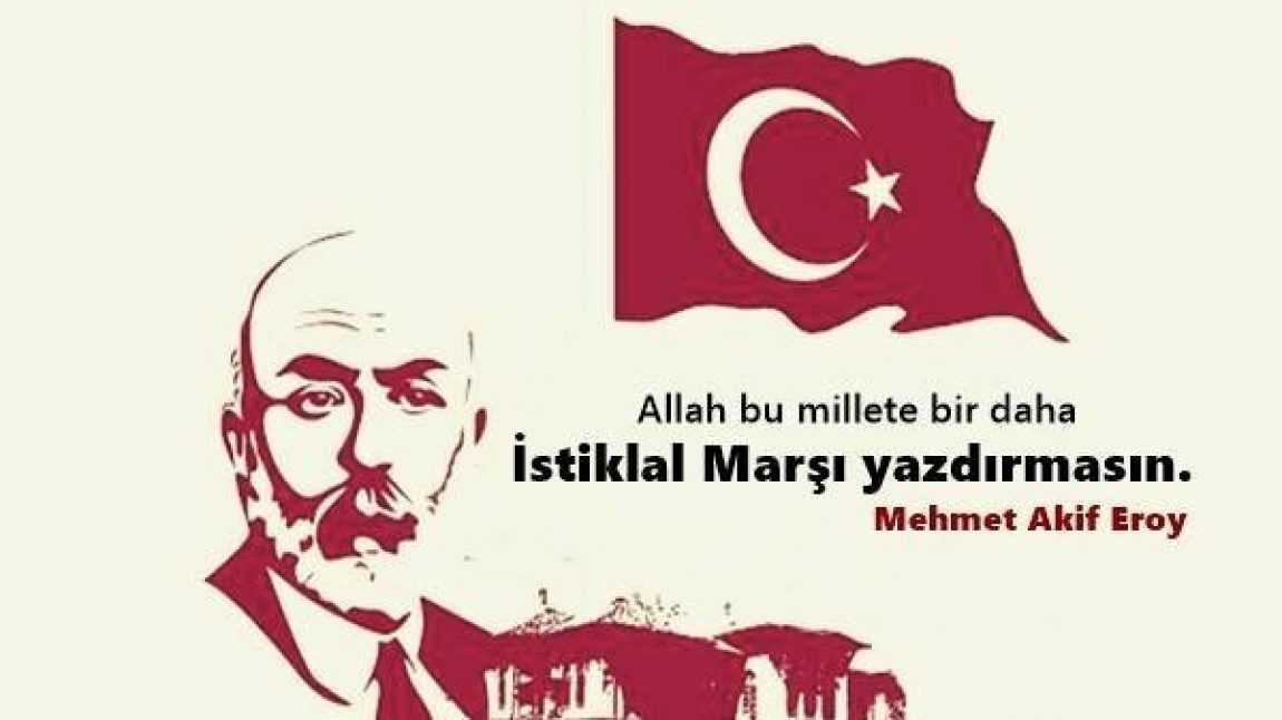 İstiklal Şairimiz Mehmet Akif Ersoy'u ve Ölümsüz Eserini Saygıyla Anıyoruz